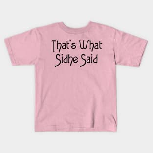 That's What Sidhe Said - Black Kids T-Shirt